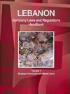 Lebanon Company Laws and Regulations Handbook Volume 1  Strategic Information and Basic Laws