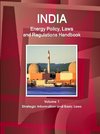 India Energy Policy, Laws and Regulations Handbook Volume 1 Strategic Information and Basic Laws