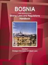 Bosnia and Herzegovina Mining Laws and Regulations Handbook Volume 1 Strategic Information and Basic Laws