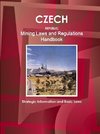 Czech Republic Mining Laws and Regulations Handbook - Strategic Information and Basic Laws