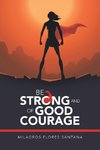 Be Strong and of Good Courage