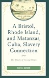 A Bristol, Rhode Island, and Matanzas, Cuba, Slavery Connection