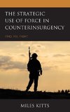 The Strategic Use of Force in Counterinsurgency