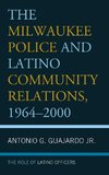 The Milwaukee Police and Latino Community Relations, 1964-2000