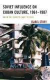 Soviet Influence on Cuban Culture, 1961-1987