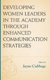 Developing Women Leaders in the Academy through Enhanced Communication Strategies