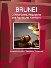 Brunei Criminal Laws, Regulations and Procedures Handbook - Strategic Information, Regulations, Procedures