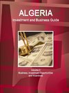 Algeria Investment and Business Guide Volume 2 Business, Investment Opportunities and Incentives