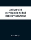 An illustrated encyclopædic medical dictionary. Being a dictionary of the technical terms used by writers on medicine and the collateral sciences, in the Latin, English, French and German languages (Volume IV)