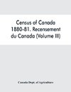 Census of Canada, 1880-81. Recensement du Canada (Volume III)