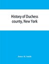 History of Duchess county, New York