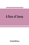 A rose of Savoy; Marie Ade´lai¨de of Savoy, duchesse de Bourgogne, mother of Louis XV