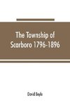 The township of Scarboro 1796-1896