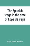 The Spanish stage in the time of Lope de Vega