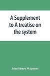 A Supplement to A treatise on the system of evidence in trials at common law