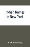 Indian names in New-York, with a selection from other states, and some Onondaga names of plants, etc