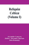 Reliquiæ celticæ; texts, papers and studies in Gaelic literature and philology (Volume I)