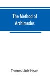 The method of Archimedes, recently discovered by Heiberg; a supplement to the Works of Archimedes, 1897