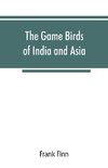 The game birds of India and Asia