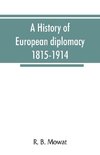 A history of European diplomacy, 1815-1914