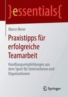 Praxistipps für erfolgreiche Teamarbeit