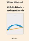 Geliebte Feindin - verhasste Freunde