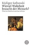 Wieviel Wahrheit braucht der Mensch?