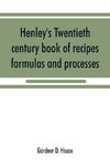 Henley's twentieth century book of recipes, formulas and processes