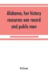 Alabama, her history, resources, war record, and public men