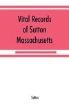 Vital records of Sutton, Massachusetts, to the end of the year 1849