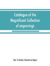 Catalogue of the magnificent collection of engravings and etchings formed by the late Edmund Law Rogers; being one of the most important collections of the old and modern masters in this country