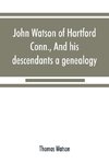 John Watson of Hartford, Conn., and his descendants