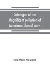 Catalogue of the magnificent collection of American colonial coins, historical and national medals, United States coins, U.S. fractional currency, Canadian coins and metals, etc