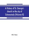 A history of St. George's church in the city of Schenectady (Volume II)