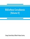 Bibliotheca cornubiensis. A catalogue of the writings, both manuscript and printed, of Cornishmen, and of works relating to the county of Cornwall, with biographical memoranda and copious literary references (Volume II) P-Z