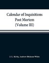 Calendar of inquisitions post mortem and other analogous documents preserved in the Public Record Office (Volume III) Edward I.