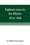 Eighteen years in the Khyber, 1879-1898. With portraits, map, and illustrations