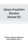 Library of southern literature (Volume XV)