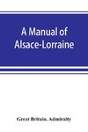 A manual of Alsace-Lorraine