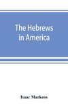 The Hebrews in America. A series of historical and biographical sketches