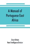 A manual of Portuguese East Africa