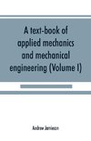 A text-book of applied mechanics and mechanical engineering; Specially Arranged For the Use of Engineers Qualifying for the Institution of Civil Engineers, The Diplomas and Degrees of Technical Colleges and Universities, Advanced Science Certificates of B