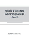 Calendar of inquisitions post mortem and other analogous documents preserved in the Public Record Office (Volume VI) Edward II.