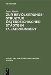 Zur Bevölkerungsstruktur österreichischer Städte im 17. Jahrhundert