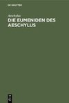 Die Eumeniden des Aeschylus