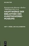 Hauptwerke der Bibliothek des Kunstgewerbe-Museums, Heft 1, Möbel und Holzarbeiten