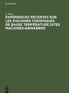 Expériences récentes sur les machines thermiques de basse température dites machines-abwaerme