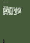 Über Messung von dynamischem und statischem Druck bewegter Luft