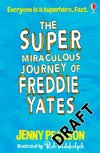 The Super-Miraculous Journey of Freddie Yates