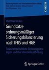 Grundsätze ordnungsmäßiger Sicherungsbilanzierung nach IFRS und HGB